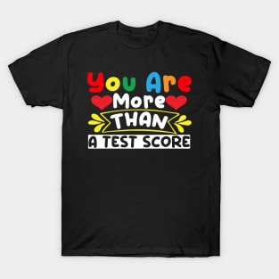 You Are More Than A Test Score Test Day T-Shirt